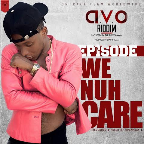 Episode - We Nuh Care (AVO Riddim)